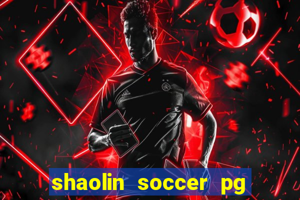 shaolin soccer pg soft demo